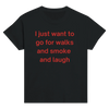 Walk and smoke and laugh