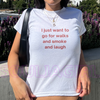 Walk and smoke and laugh