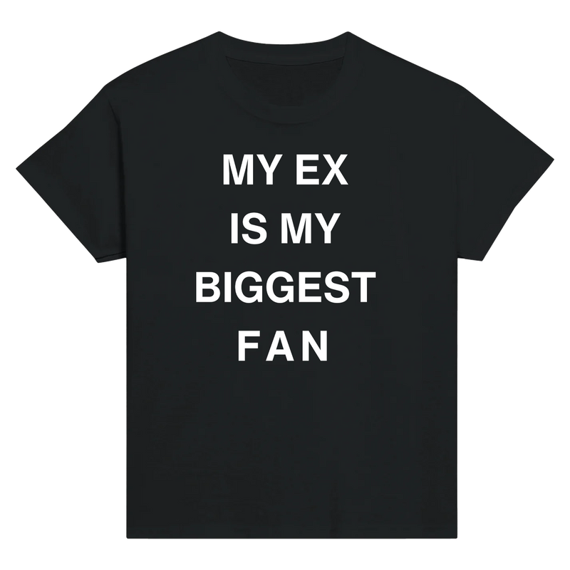 MY ex is my biggest fan